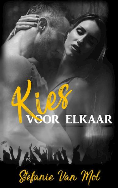 Kies voor elkaar - Stefanie van Mol (ISBN 9789463864961)