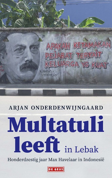 Multatuli leeft in Lebak - Arjan Onderdenwijngaard (ISBN 9789044543742)