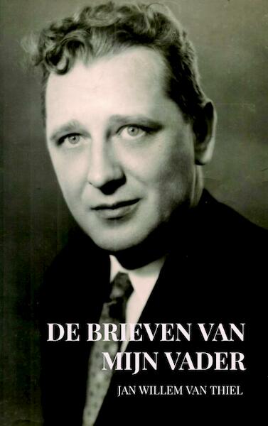 De brieven van mijn vader - Jan Willem van Thiel (ISBN 9789463989763)