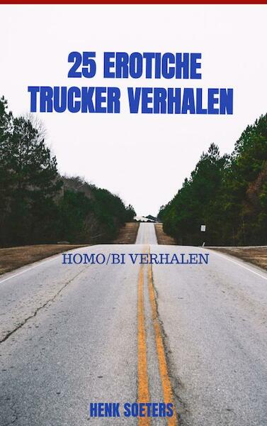 25 erotiche trucker verhalen - Henk Soeters (ISBN 9789463987783)