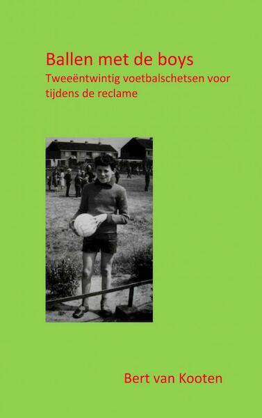 Ballen met de boys - Bert Van Kooten (ISBN 9789464183030)