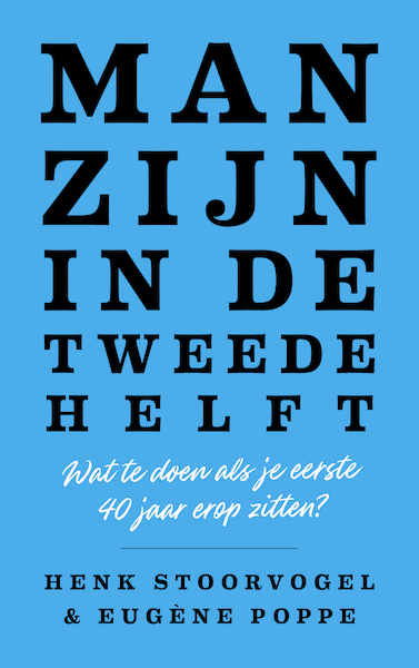 Man zijn in de tweede helft - Henk Stoorvogel, Eugène Poppe (ISBN 9789043536530)