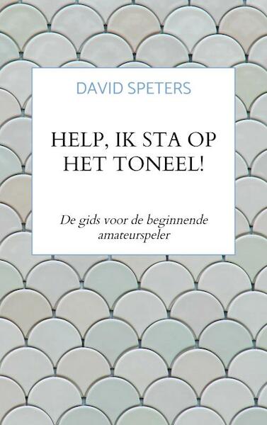 Help, ik sta op het toneel! - David Speters (ISBN 9789464053302)