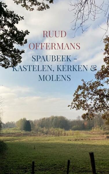 Spaubeek - kastelen, kerken & molens - Ruud Offermans (ISBN 9789403650838)