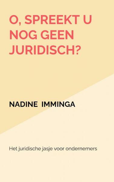 O, spreekt u nog geen juridisch? - Nadine Imminga (ISBN 9789464485134)