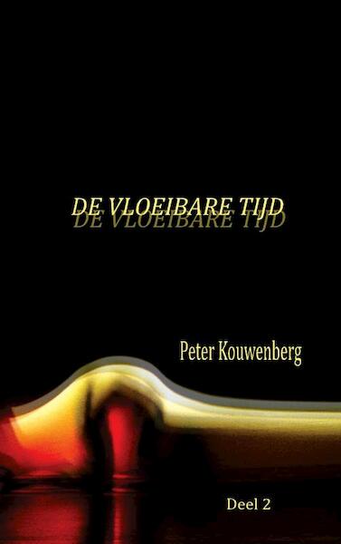 De Vloeibare Tijd Deel 2 - Peter Kouwenberg (ISBN 9789464483116)