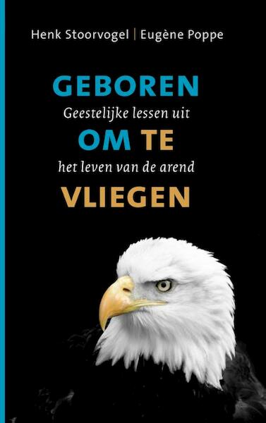 Geboren om te vliegen - Henk Stoorvogel, Eugène Poppe (ISBN 9789029719094)