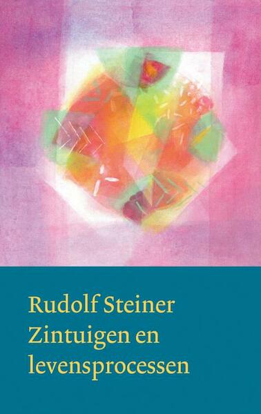 Zintuigen en levensprocessen - Rudolf Steiner (ISBN 9789060385685)