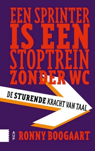 Een sprinter is een stoptrein zonder wc - Ronny Boogaart (ISBN 9789089648952)