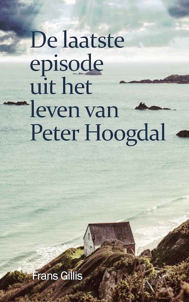 De laatste episode uit het leven van Peter Hoogdal - Frans Gillis (ISBN 9789086665341)