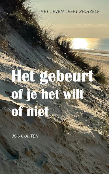 Het gebeurt of je het wilt of niet - Jos Cuijten (ISBN 9789083283661)