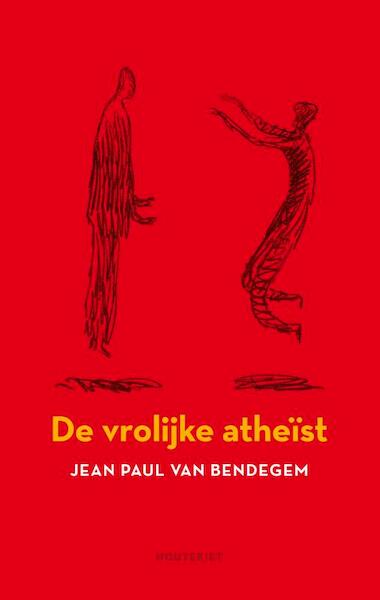 Een vrolijke atheïst - Jean Paul Van Bendegem (ISBN 9789089242204)