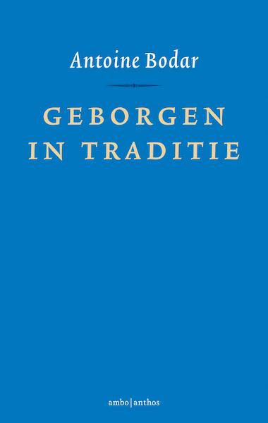 Geborgen in traditie - Antoine Bodar (ISBN 9789026337123)