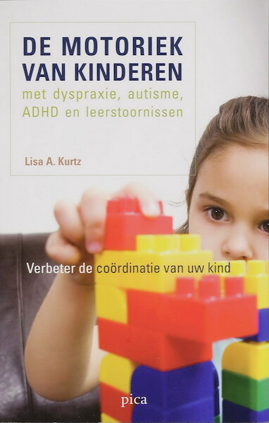 De motoriek van kinderen met dyspraxie, autisme, ADHD en leerstoornissen - L.A. Kurtz (ISBN 9789077671207)