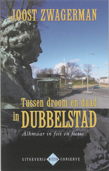 Tussen droom en daad in Dubbelstad - J. Zwagerman (ISBN 9789054291886)