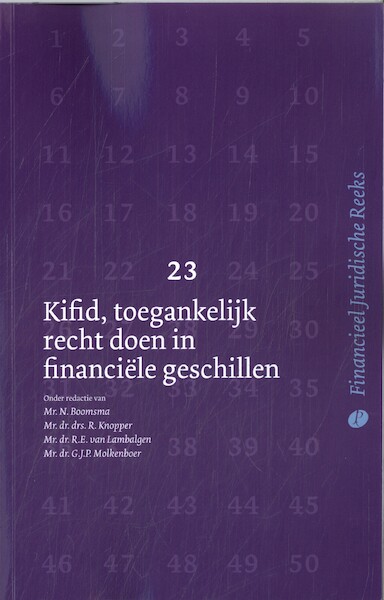 Kifid, toegankelijk recht doen in financiële geschillen - R.A. Blom, F. Faes, F.M.M.L. Fleskens, D.M.A. Gerdes, W.A.M. Jitan, R.P.W. van de Meerakker CSFL, S. Rutten, L.P. Stapel, I.M.L. Venker (ISBN 9789462513235)