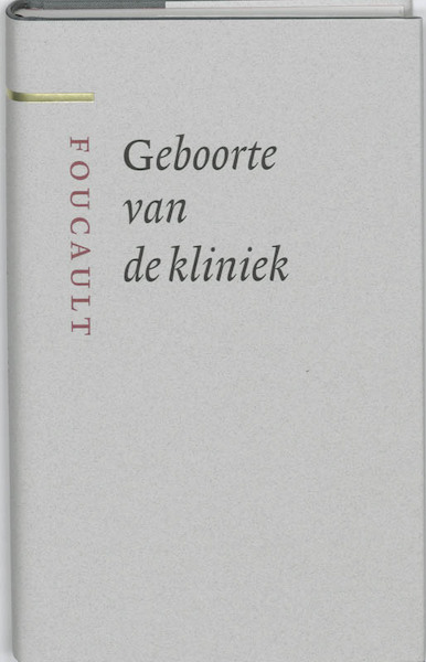Geboorte van de kliniek - M. Foucault (ISBN 9789085065234)