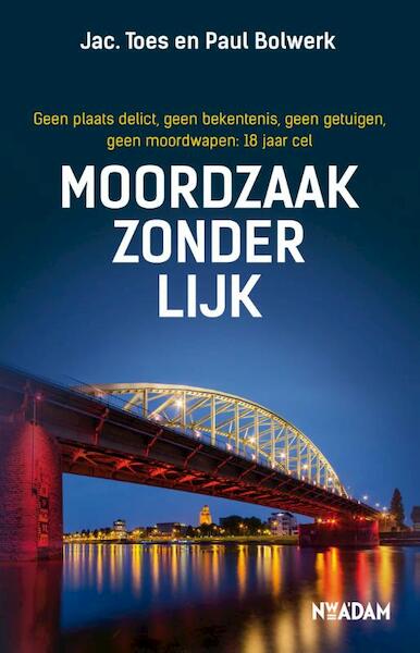 Moordzaak zonder lijk - Jac. Toes, Paul Bolwerk (ISBN 9789046818862)