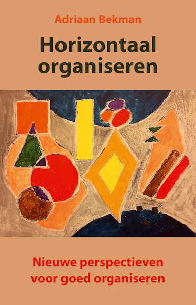 Horizontaal organiseren - Adriaan Bekman (ISBN 9789491748776)