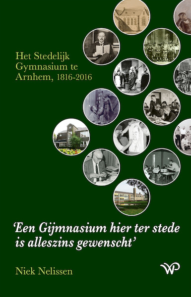 ‘Een Gijmnasium hier ter stede is alleszins gewenscht’ - Niek Nelissen (ISBN 9789462496637)
