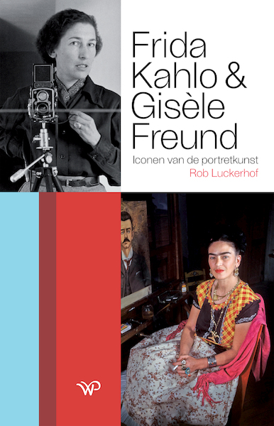 Frida Kahlo en Gisèle Freund - Rob Luckerhof (ISBN 9789462499010)