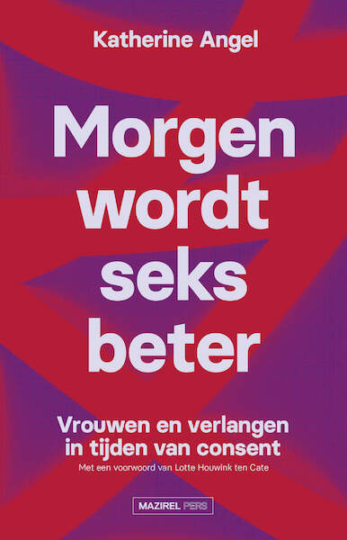 Morgen wordt seks beter - Katherine Angel, Lotte Houwink ten Cate (ISBN 9789464561241)