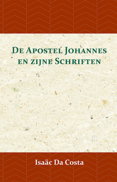 De Apostel Johannes en zijne Schriften - Isaäc Da Costa (ISBN 9789057195075)