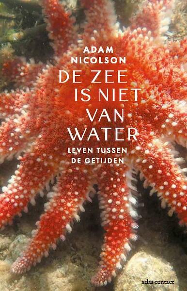 De zee is niet van water - Adam Nicolson (ISBN 9789045045788)