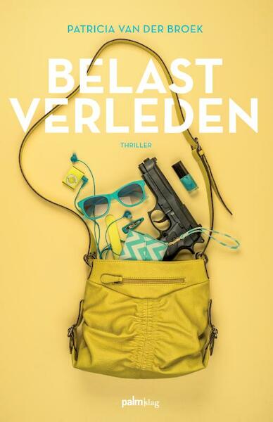 Belast verleden - Patricia van der Broek (ISBN 9789491773655)