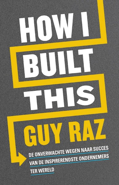 How I built this - Guy Raz (ISBN 9789044932188)