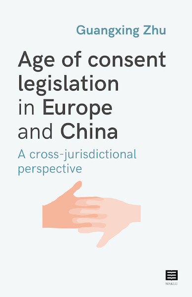 Age of consent legislation in Europe and China - Guangxing Zhu (ISBN 9789046611630)