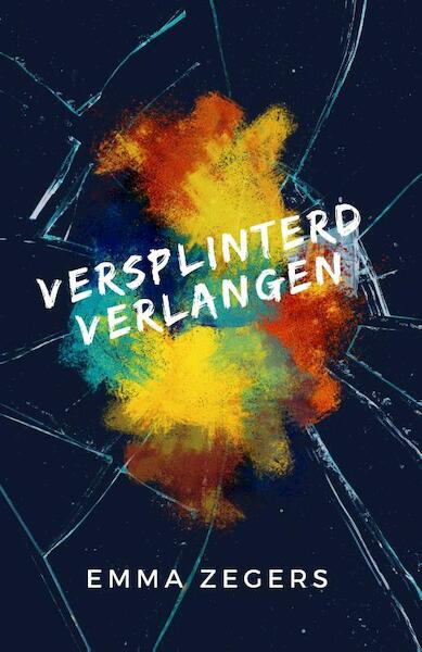 Versplinterd verlangen - Emma Zegers (ISBN 9789492585424)