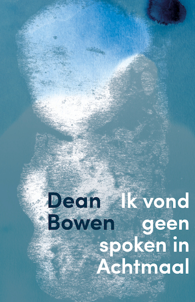 Ik vond geen spoken in Achtmaal - Dean Bowen (ISBN 9789491921834)
