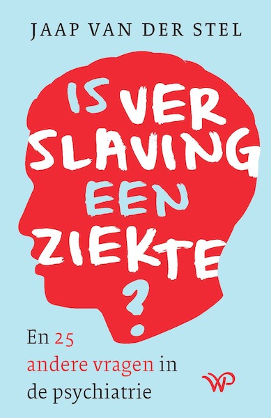 Is verslaving een ziekte? - Jaap van der Stel (ISBN 9789462498501)