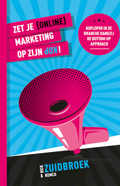 Zet je (online) marketing op zijn kop! - Rick Zuidbroek, Remco Zuidbroek (ISBN 9789083315423)