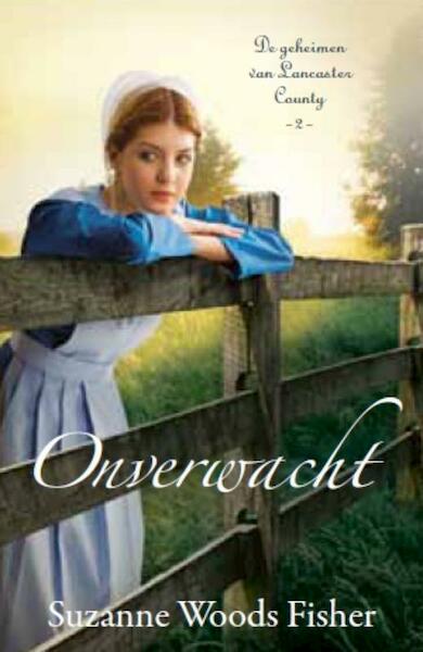 Onverwacht - Suzanne Woods Fisher (ISBN 9789088652363)