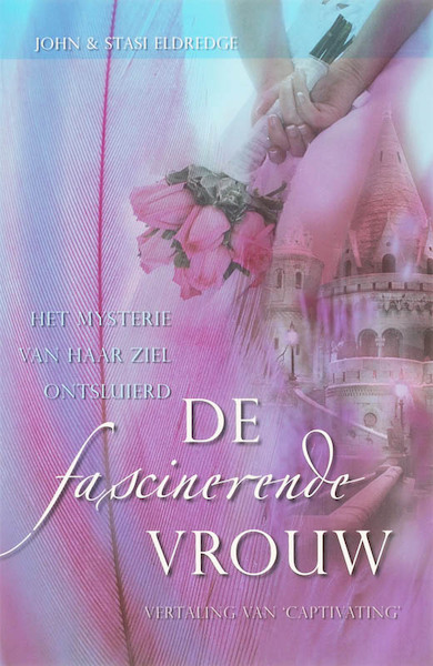 De fascinerende vrouw - John Eldredge, Stasi Eldredge (ISBN 9789060673058)