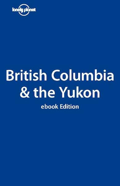 Lonely Planet British Columbia & the Yukon - (ISBN 9781742203171)
