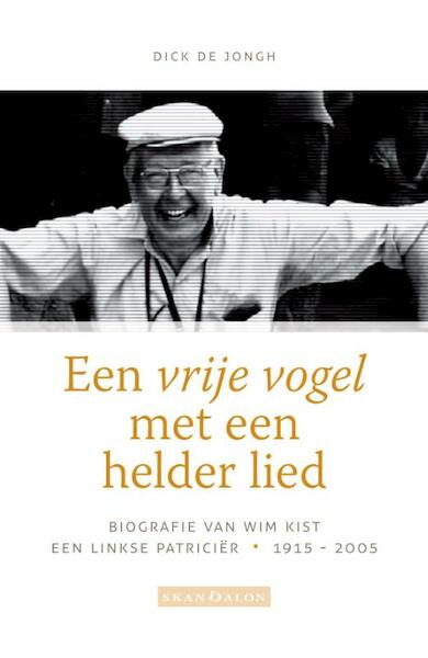 Een vrije vogel met een helder lied - Dick de Jongh (ISBN 9789492183309)