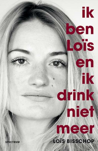 Ik ben Loïs en ik drink niet meer - Loïs Bisschop (ISBN 9789000363391)