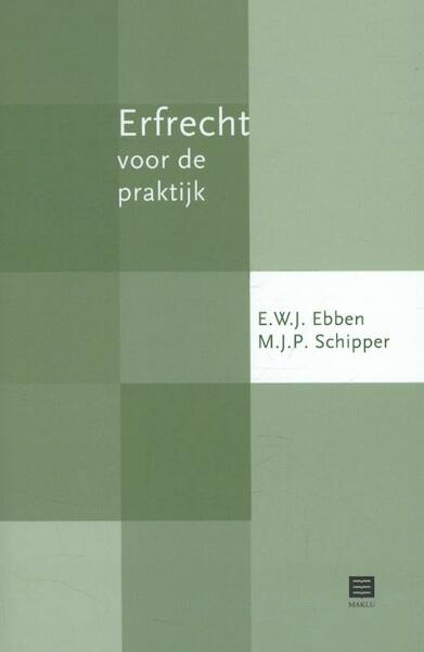 Erfrecht voor de praktijk - E.W.J. Ebben, M.J.P. Schipper (ISBN 9789046605608)