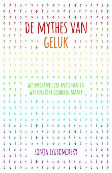 De mythes van geluk - Sonja Lyubomirsky (ISBN 9789044969917)