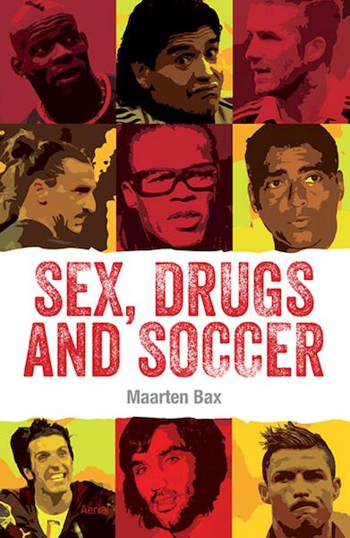 Sex, drugs and soccer - Maarten Bax (ISBN 9789402600940)