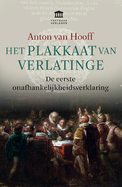 Het Plakkaat van Verlatinge - Anton van Hooff (ISBN 9789401913126)