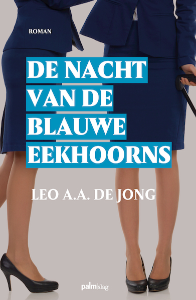 De nacht van de blauwe eekhoorns - Leo A.A. de Jong (ISBN 9789491773907)