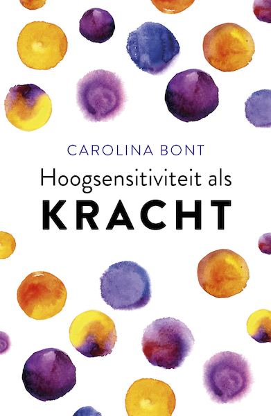 Hoogsensitiviteit als kracht - Carolina Bont (ISBN 9789021573151)