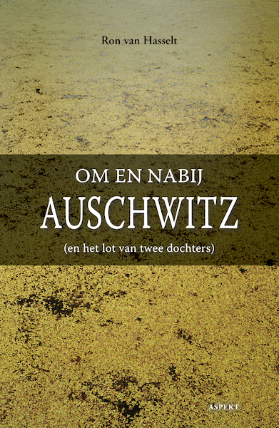 Om en nabij Auschwitz - Ron Van Hasselt (ISBN 9789464627701)