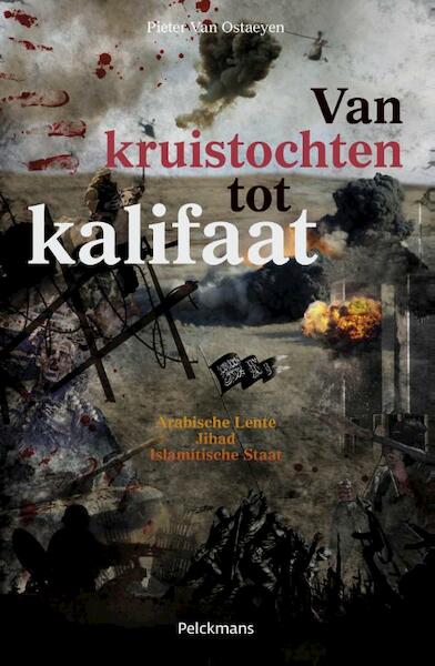 Van kruistochten tot kalifaat - Pieter van Ostaeyen (ISBN 9789028973749)