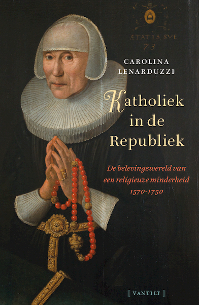 Katholiek in de Republiek - Carolina Lenarduzzi (ISBN 9789460044359)