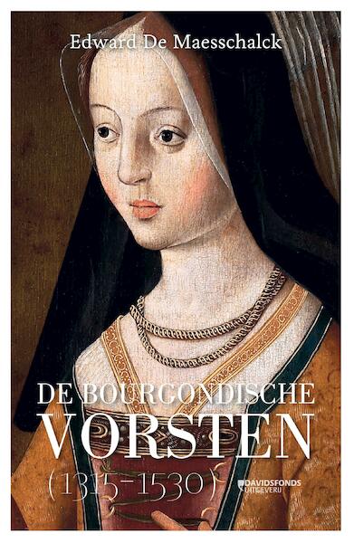 De Bourgondische vorsten (1315-1530) - Edward De Maesschalck (ISBN 9789002269127)